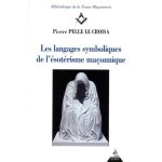 Les langages symboliques de l'ésotérisme maçonnique Les langages symboliques de l'ésotérisme maçonnique