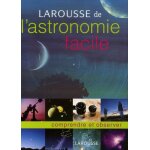 Larousse de l'astronomie facile