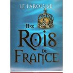Le larousse des rois de france