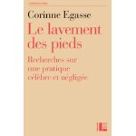 Le lavement des pieds - recherche sur une pratique célèbre et négligée Le lavement des pieds - recherche sur une pratique célèbre et négligée