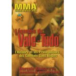 L�gendes du  vale - tudo - l'histoire et les protagonistes des combats sans r�gles