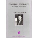 L�vy - leblond, j: conceptos contrarios : o el oficio de cient
