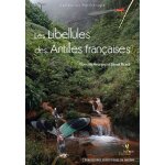 Les libellules des antilles fran�aises - ecologie, biologie, biog�ographie et identification