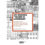 Life insurance tailored in luxembourg - planning and transmitting wealth, within its regulatory framework ... Life insurance tailored in luxembourg - planning and transmitting wealth, within its regulatory framework ...