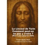 Linceul turin comment peut - on ne pas y