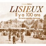 Lisieux - il y a 100 ans en cartes postales anciennes