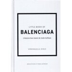 Little book of balenciaga - l'histoire d'une maison de mode mythique