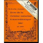 Livre de la cuisine naturiste et macrobiotique - tome i - 400 recettes