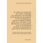 Le livre du voir - dit o sont contes les amours de messire guillaume de machaut et de peronnelle, dame ...