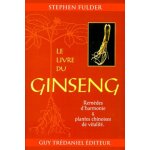 Le livre du ginseng - rem�des d'harmonie et plantes chinoises de vitalit�