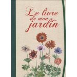 Le livre de mon jardin Le livre de mon jardin