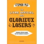 Le livre officiel des glorieux losers - pourquoi réussir quand on peut echouer en beauté ? Le livre officiel des glorieux losers - pourquoi réussir quand on peut echouer en beauté ?