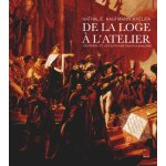 De la loge a l'atelier - peintres et sculpteurs francs - ma�ons