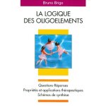 La logique des oligoéléments - questions - réponses, propriétés et applications thérapeutiques, schémas ... La logique des oligoéléments - questions - réponses, propriétés et applications thérapeutiques, schémas ...