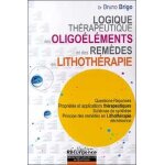 Logique th�rapeutique des oligo�l�ments et des rem�des en lithoth�rapie - questions - r�ponses propri�t�s ...