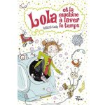 Lola et la machine a laver le temps - d�s 8 ans