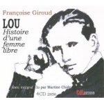 Lou - histoire d'une femme libre - texte int�gral - 4 cd
