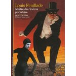 Louis feuillade - ma�tre du cin�ma populaire