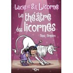 Lucie et sa licorne - tome 8 - le théâtre des licornes Lucie et sa licorne - tome 8 - le théâtre des licornes