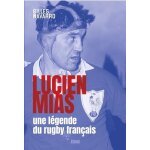 Lucien mias, une légende du rugby français Lucien mias, une légende du rugby français