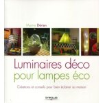 Luminaires dco pour lampes eco - crations et conseils pour bien eclairer sa maison