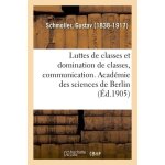 Luttes de classes et domination de classes, communication faite a l'acad�mie des sciences de berlin