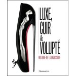 Luxe, cuir et volupt� - histoire de la chaussure