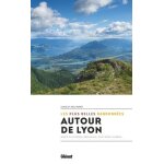 Autour de lyon, les plus belles randonn�es - monts du lyonnais, beaujolais, pilat, bugey, dombes