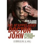 Ils m'appelaient doctor john - m�decin d'urgence en syrie