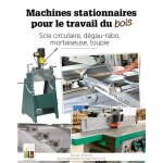 Machines stationnaires pour le travail du bois - scie circulaire, d�gau - rabo, mortaiseuse, toupie