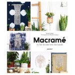 Macramé ou l'art de créer avec des noeuds - techniques et créations Macramé ou l'art de créer avec des noeuds - techniques et créations