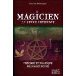 Magicien : le livre interdit - théorie et pratique de magie noire Magicien : le livre interdit - théorie et pratique de magie noire