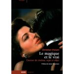 Le magique et le vrai - l'acteur de cin�ma, sujet et objet