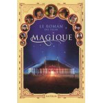 Magique - le roman du film