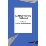 La magistrature familiale - vers une conscration lgale du nouveau visage de l'office du juge de la ...