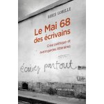 Le mai 68 des ecrivains - crise politique et avant - gardes litt�raires