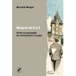 Maigret de a a z - petite encyclop�die du commissaire a la pipe
