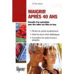 Maigrir apr�s 40 ans - enfin un livre minceur adapt� aux plus de 40 ans !