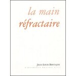 La main réfractaire La main réfractaire