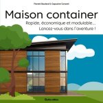 Maison container - rapide, economique et modulable - lancez - vous dans l'aventure !
