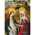Le matre a la vue de sainte - gudule - un retable pour les carmes