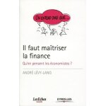 Il faut maitriser la finance - qu'en pensent les economistes ?