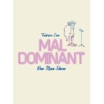 Mal dominant - one man show