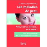 Les maladies de peau - acn�, ecz�ma, psoriasis - ca se soigne !