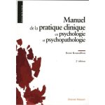 Manuel de la pratique clinique en psychologie et psychopathologie
