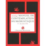 Manuel de contemplation humoristique - tome 1, la cire et l'or Manuel de contemplation humoristique - tome 1, la cire et l'or