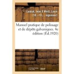 Manuel pratique de polissage et de d�p�ts galvaniques - 4e edition