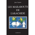 Les marabouts de l'arachide - la confrérie mouride et les paysans du sénégal Les marabouts de l'arachide - la confrérie mouride et les paysans du sénégal