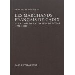 Les marchands fran�ais de cadix et la crise de la carrera de indias (1778 - 1828)