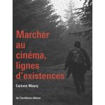 Marcher au cin�ma, lignes d'existences